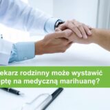 Czy lekarz rodzinny może wystawić receptę na medyczną marihuanę?