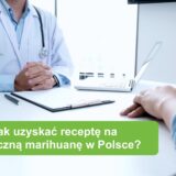 Jak uzyskać receptę na medyczną marihuanę w Polsce? Krok po kroku w 2025 roku