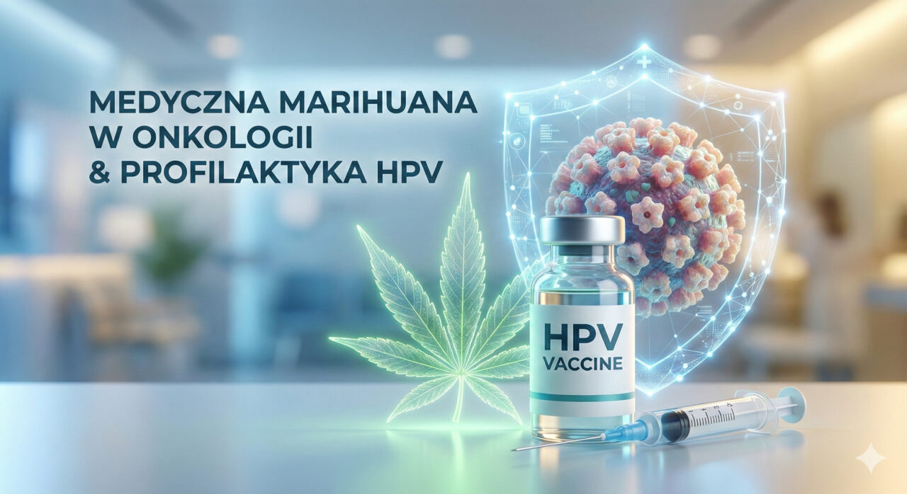Medyczna marihuana w terapii onkologicznej: Wsparcie dla pacjentów i rola profilaktyki HPV