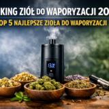 Ranking ziół do waporyzacji 2026 - Top 5 Najlepsze zioła do waporyzacji